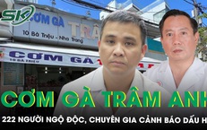 222 người nhập viện sau ăn cơm g&#224; Tr&#226;m Anh, chuy&#234;n gia cảnh b&#225;o dấu hiệu ngộ độc