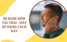 Ai bị tai tr&#225;i kh&#243; nghe, h&#227;y &#225;p dụng ngay c&#225;ch hay n&#224;y