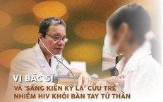 Vị b&#225;c sĩ v&#224; &#39;s&#225;ng kiến kỳ lạ&#39; cứu trẻ nhiễm HIV khỏi b&#224;n tay tử thần