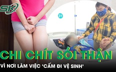 C&#244; g&#225;i chi ch&#237;t sỏi thận, nguy kịch v&#236; nơi l&#224;m việc ‘cấm đi vệ sinh’