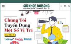 B&#225;o Sức khỏe &amp; Đời sống tuyển dụng nh&#226;n sự năm 2025