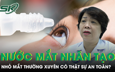 B&#225;c sĩ bật m&#237; nhỏ nước mắt nh&#226;n tạo c&#243; thực sự an to&#224;n? 