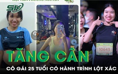 C&#244; g&#225;i 25 tuổi v&#224; nỗ lực tăng c&#226;n để trở th&#224;nh huấn vi&#234;n sức khỏe