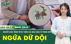 Bản tin Y tế 23/12: Người đàn ông ‘tá hỏa’ phát hiện cả đàn rận ký sinh ở vùng kín