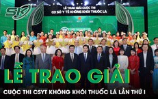 Vinh danh 20 đơn vị xuất sắc tại Lễ trao giải Cuộc thi "Cơ sở y tế không khói thuốc lá" lần thứ I