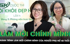 Hành trình làm mới chính mình của người phụ nữ 48 tuổi lọt TOP30 cuộc thi ‘TÔI KHỎE ĐẸP HƠN’