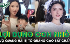 Vợ cầu thủ Quang Hải bị tố lợi dụng con nhỏ để quảng c&#225;o bất chấp, sai sự thật