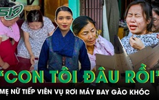 Gia đ&#236;nh nữ tiếp vi&#234;n 22 tuổi tử nạn trong vụ rơi m&#225;y bay ở Ấn Độ g&#224;o kh&#243;c khi nghe tin dữ: ‘Con g&#225;i t&#244;i đ&#226;u rồi?’
