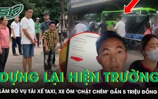 Dựng lại hiện trường, l&#224;m r&#245; vụ t&#224;i xế taxi, xe &#244;m ‘chặt ch&#233;m’ gần 5 triệu đồng của 2 người v&#249;ng cao