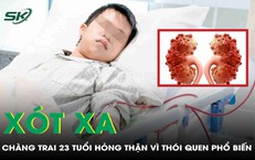 Xót xa chàng trai 23 tuổi hỏng thận vì thói quen phổ biến của giới trẻ