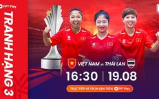 Lịch thi đấu b&#243;ng đ&#225; h&#244;m nay ng&#224;y 19/8 - 20/8: Đội tuyển nữ Việt Nam đấu Th&#225;i Lan