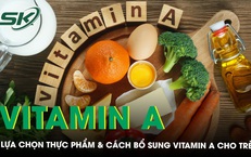Hướng dẫn lựa chọn thực phẩm gi&#224;u vitamin A v&#224; bổ sung vitamin A cho trẻ em
