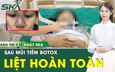 Bản tin Y tế 30/8: Hai cô gái trẻ trả giá đắt sau mũi tiêm làm đẹp