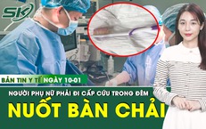 Bản tin Y tế 10/1: Tự gây nôn bằng bàn chải đánh răng, người phụ nữ nuốt nhầm dị vật 