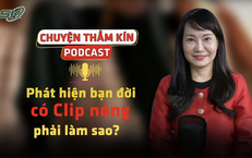 [PODCAST CHUYỆN THẦM KÍN] Phát hiện bạn đời có clip nóng – phải làm sao?