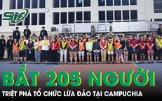 Hành trình triệt phá tổ chức lừa đảo tại Campuchia, bắt giữ 205 đối tượng
