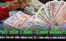 Ngân hàng Nhà nước lên tiếng về thông tin bỏ tiền mệnh giá 1.000 - 5.000 đồng