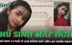 Nữ sinh 14 tuổi ở Lâm Đồng mất liên lạc nhiều ngày, xuất hiện tình tiết lạ khi đến một địa điểm