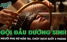 Gội đầu dưỡng sinh, người phụ nữ nấm tai, chảy dịch suốt 2 tháng