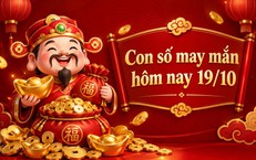 Con số may mắn hôm nay 19/10 - số cát lành - số tài lộc 12 con giáp ngày mới