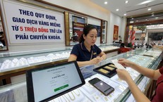Thanh toán mua, bán vàng có giá trị từ 5 triệu đồng trong ngày trở lên sẽ không được dùng tiền mặt