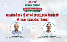 Truyền hình trực tuyến: Chuyển đổi số y tế: kết nối dữ liệu, không dùng tiền mặt