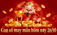 Con số may mắn hôm nay 26/10 - số cát lành - số tài lộc 12 con giáp ngày mới