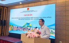Nâng cao năng lực quản lý rủi ro thiên tai dựa vào cộng đồng