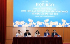 Bộ Y tế họp báo cung cấp thông tin về dự thảo Luật Hiến, lấy, ghép mô bộ phận cơ thể người và hiến, lấy xác (sửa đổi)