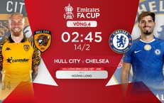 Lịch thi đấu bóng đá hôm nay ngày 13/2 - 14/2: Hull City đấu Chelsea