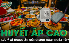 Người cao huyết áp cần lưu ý gì khi ăn uống sinh hoạt ngày Tết?