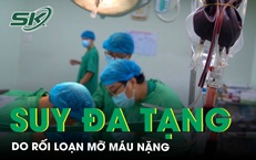 Người đàn ông trẻ suy đa tạng do rối loạn mỡ máu nặng 