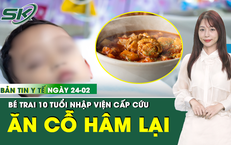 Bản tin Y tế 24/2: Bé trai 10 tuổi nhập viện cấp cứu từ mâm cỗ Tết hâm lại nhiều lần
