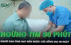 Báo động đỏ, 40 ngày giành lại sự sống cho bệnh nhân ngừng tim 50 phút