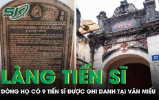 Thăm “làng tiến sĩ” ở Hà Nội, một dòng họ có tới 9 tiến sĩ được ghi danh tại Văn Miếu Quốc Tử Giám