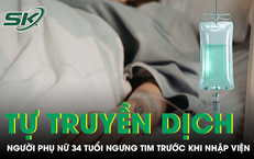 Người phụ nữ 34 tuổi tử vong sau truyền dịch tại nhà, ngưng tim trước khi nhập viện