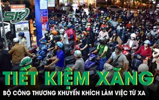 Bộ Công Thương khuyến khích doanh nghiệp cho nhân viên làm việc online để tiết kiệm xăng dầu