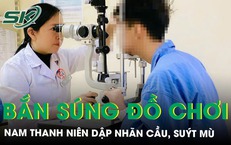 Nam sinh 14 tuổi dập nhãn cầu, suýt mù vì súng đồ chơi bắn đạn nhựa 