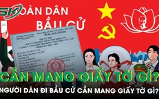 Người dân đi bầu cử ngày 15/3 cần mang theo giấy tờ gì?
