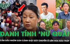 Chân dung ‘nữ quái’ cầm đầu nhóm dàn cảnh giật dây chuyền ở Liên Hoa Bảo Tháp