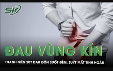Chịu đau vùng kín suốt đêm, nam thanh niên 20 tuổi suýt mất tinh hoàn