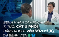 Bệnh nhân 71 tuổi người Campuchia cắt u phổi bằng robot da Vinci Xi tại bệnh viện FV