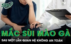 Mắc sùi mào gà sau một đêm quan hệ không an toàn 