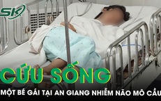 Cứu sống bé gái nhiễm não mô cầu, từng tiếp xúc gần với ca tử vong trước đó tại An Giang