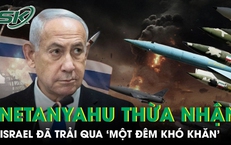 Thủ tướng Netanyahu thừa nhận Israel đã trải qua ‘một đêm khó khăn’ sau đòn tấn công của Iran