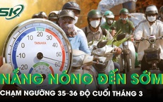 Nắng nóng 2026 đến sớm, chạm ngưỡng 35-36 độ cuối tháng 3, có nơi vượt 38 độ C