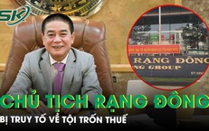Hé lộ kịch bản trốn thuế tinh vi vì ‘cần tiền mặt chi tiêu’ của Chủ tịch Tập đoàn Rạng Đông