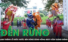 Linh thiêng lễ rước nước đền Rừng bên dòng sông Hồng ngày rằm tháng Giêng