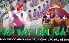 Vụ cháu bé 4 tuổi nghi bị ‘tác động’ vào đầu: Cô giáo giải thích ‘chỉ là cái áp tay lên má lắc nhẹ’