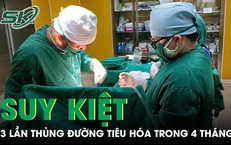 Suy kiệt nặng nề vì 3 lần thủng đường tiêu hóa trong 4 tháng 